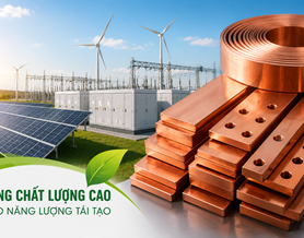 Vì sao nhà máy năng lượng tái tạo luôn ưu tiên đồng chất lượng cao?